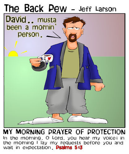 This Christian cartoon features the bible truth found in Psalms 5:3 that God hears my voice, even if I am not a morning person