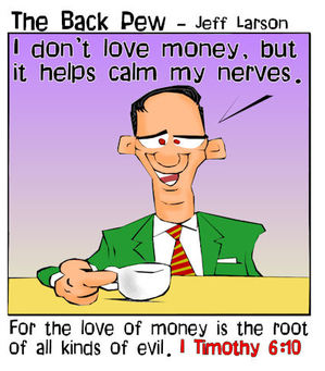 christian cartoons, money cartoons, budget cartoons, love of money cartoons, 1 timothy 6:10