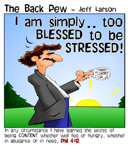 Judges, cartoons, Philippians 4:12, too blessed to be stressed, Christian