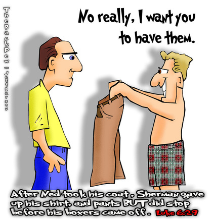 This christian cartoon features the gospel teaching of Jesus taken too far as Sherman gave up his pants