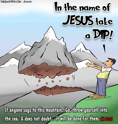 This christian cartoon features the gospel truth from Mark 11:23 that with faith we can cast a mountain into the sea