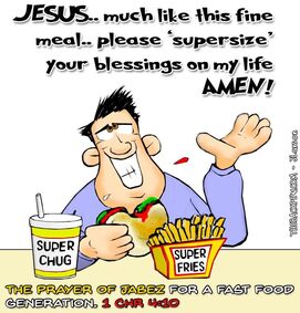 This christian cartoon features the bible truth from 1 Chronicles 4:10 The Prayer of Jabez retold for our fastfood society