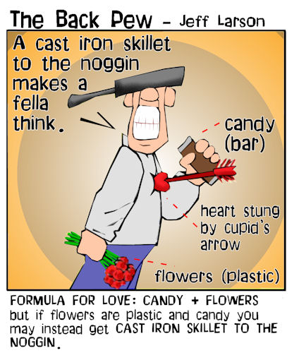 This Valentines Day cartoon features a foolish man who bought his wife plastic flowers, and a chocolate bar and received in return a skillet to the head