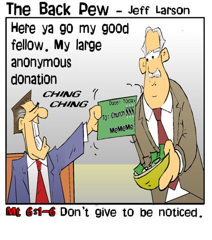 This church cartoon features an offering where the giver loves to be noticed. Matthew 6:1-6