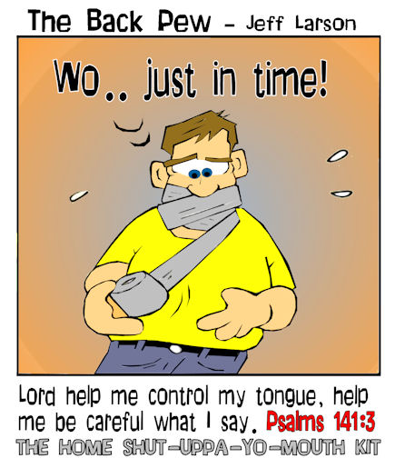 christian cartoons, anger cartoons, control your tongue cartoons, Psalms 141:3