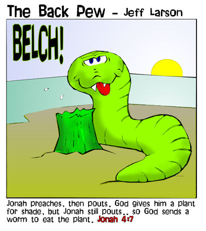 Bible, Jonah, cartoons, Jonah 4:7, big worm