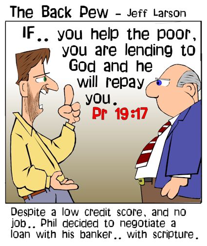 This christian cartoon features a man asking for a loan despite his bad credit score and unemployment bolstered by Proverbs 19:17