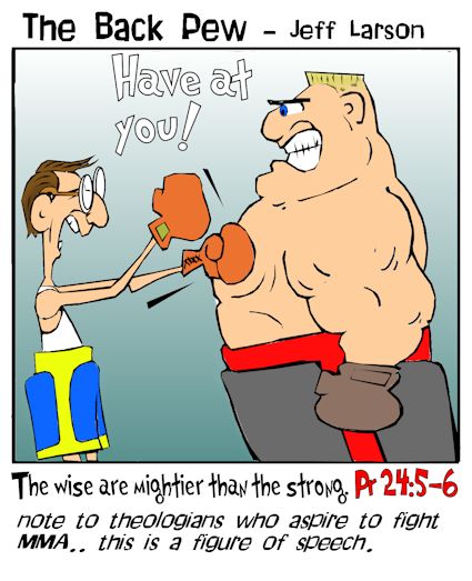 This christian cartoon features a  skinny wise guy fighting a brute empowered by Proverbs 24:5-6
