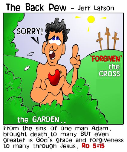 This christian cartoon features the bible message from Romans 5:15 that God's Grace forgave Adam's sins and every man since the Garden.