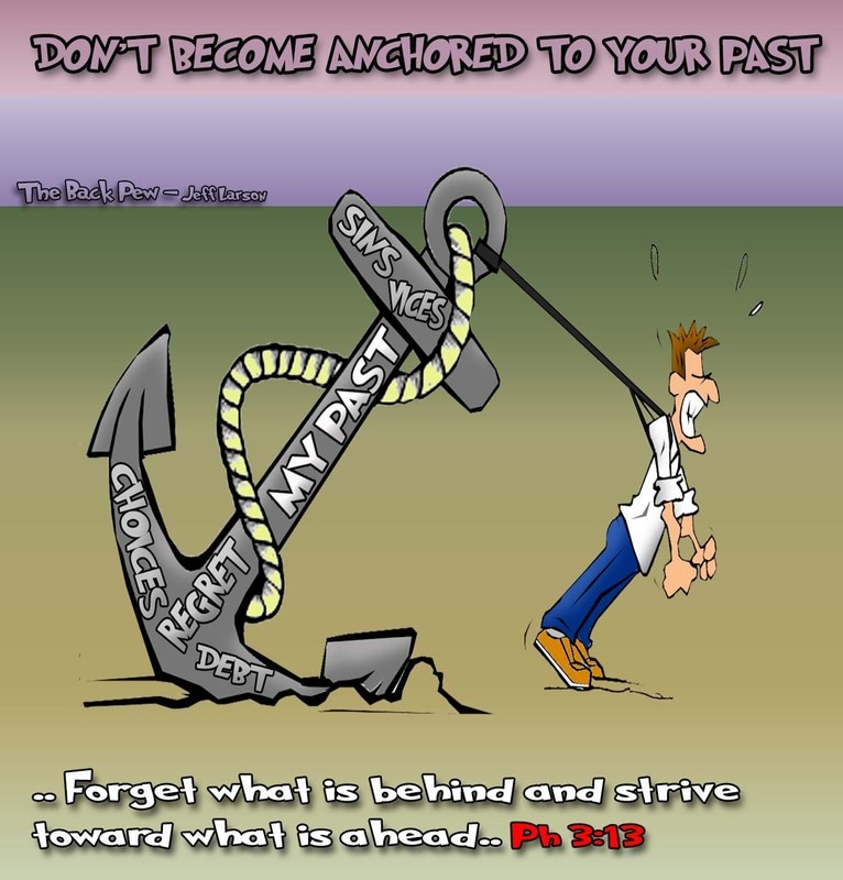 This christian cartoon features the bible truth of forgiveness and God's grace with the visual don't become anchored to your past