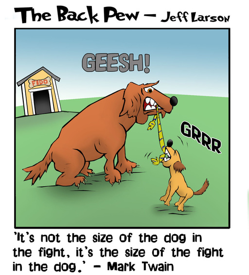 This christian cartoon features the size of the dog versus the fight in the dog