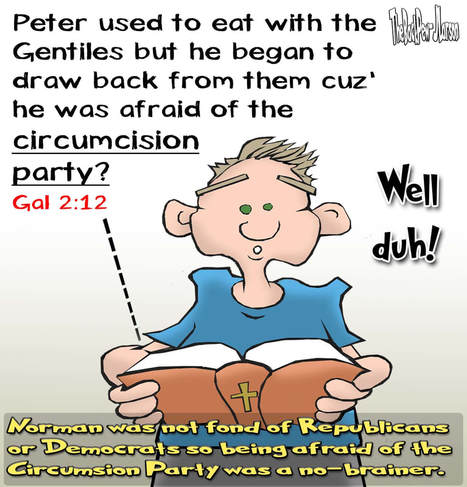 This Christian Cartoon features Norman not a fan of any political party.. especially the  Circumcision Party?