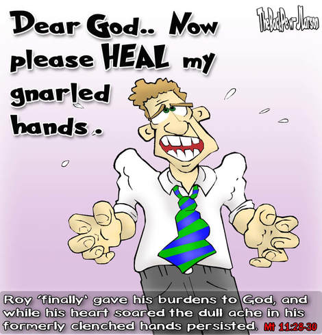 This Christian Cartoon features a man giving up his   burdens to God but his  formerly clenched hands still hurt.