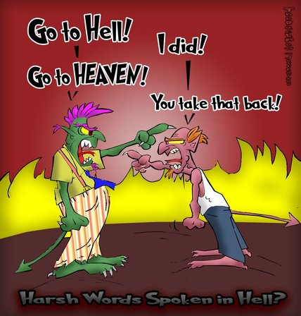 This christian cartoon features the irony of harsh words spoken in Hell