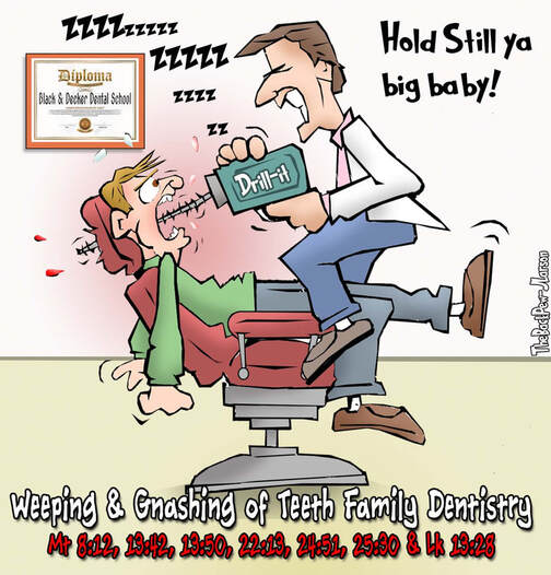 This Christian Cartoon features the Weeping & Gnashing of Teeth Family Dentistry