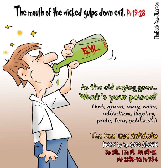 This Christian cartoon features Proverbs 19:28 The mouth of the wicked gulps down evil.Picture