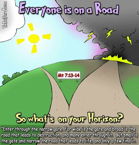 This Christian Cartoon features Matthew 7:13-14. Will I choose the narrow road to Heaven, or the easy road that leads to destruction?