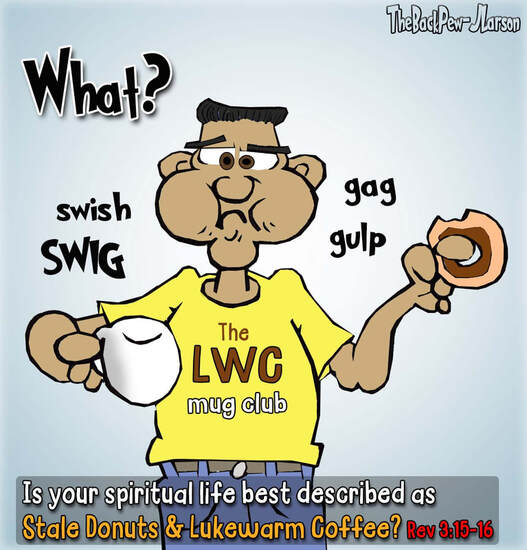 This Christian Cartoon features lukewarm coffee to illustrate Revelations 3:15-16Picture