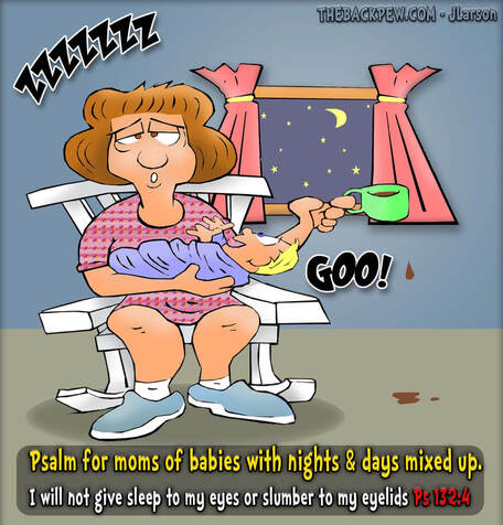 This Mom cartoon features a Psalm for mothers of babies who has their nights and days mixed up.