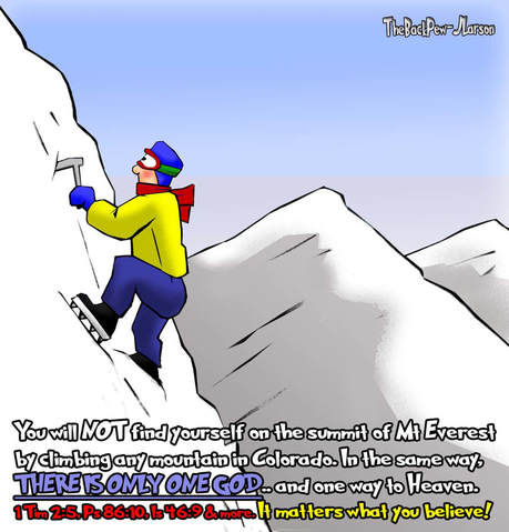 This christian cartoon features a sincere but foolish mountain climber attempting to summit Everest, but is on a mountain in colorado