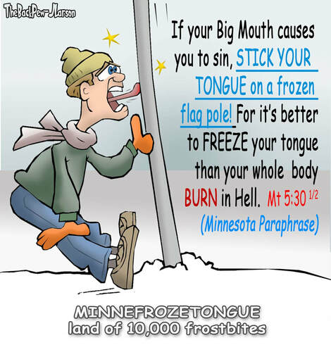 This Christian Cartoon teaches it is better to stick your tonuge on a frozen flag pole than to burn in Hell? .. Minnesotans understand :)