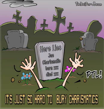 This Christian Cartoon features message it is difficult to bury Charismatics