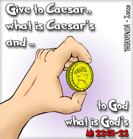 This Christian cartoon features Jesus  words to give to Caesar what is Caesar and to God what is God's.