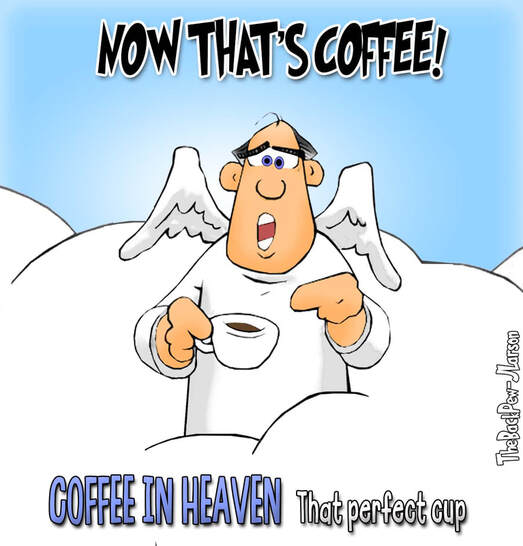 This christian cartoon features the perfect cup of coffee in Heaven.