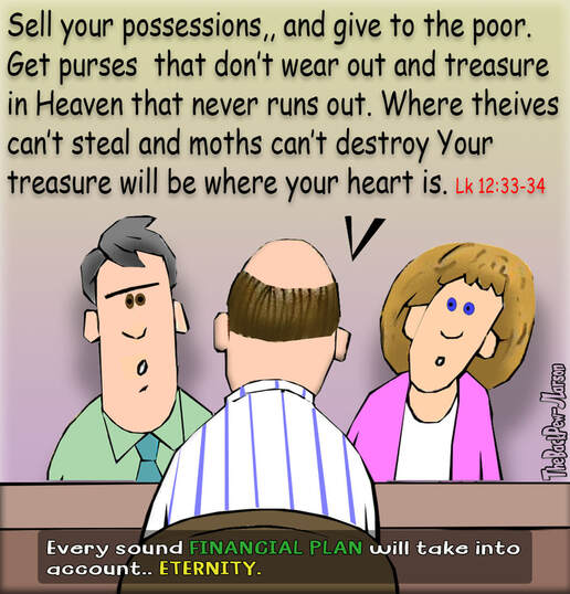 This christian cartoon features found financial advice from a banker quoting the Luke 12:33-34 from his bible