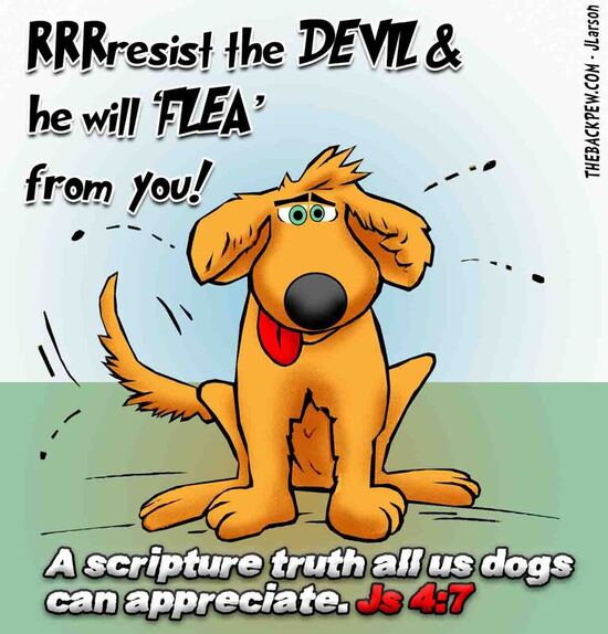 This Christian cartoon features a dog resisting the devil so he will FLEA? from him. James 4:7