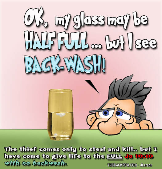 This christian cartoon features a glass half full outlook with John 10:10 in mind.
