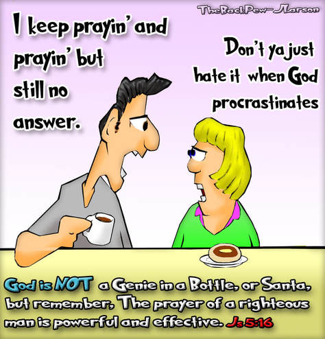 This christian cartoon features two people  concerned that sometimes God procrastinates when answering our prayers