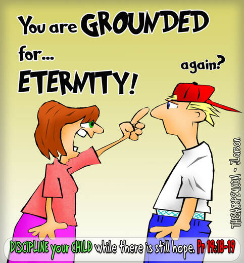 This christian cartoon features a mom grounding her child to the full extent of Proverbs 19:18-19