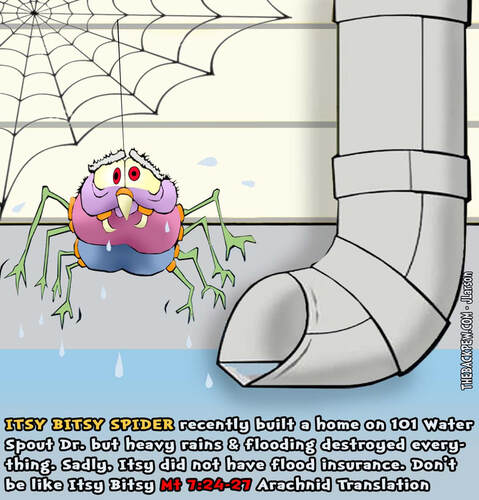 This Christian Cartoon features the foolish spider building his house up in a water spout