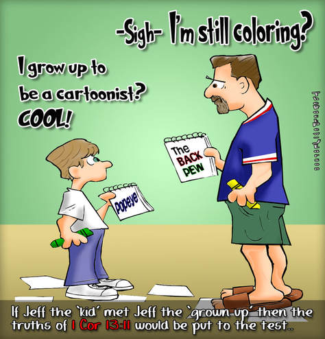This christian cartoon features Jeff Larson the kid meeting Jeff Larson the grown up.  Not much has changed, 1 Corinthians 13:11