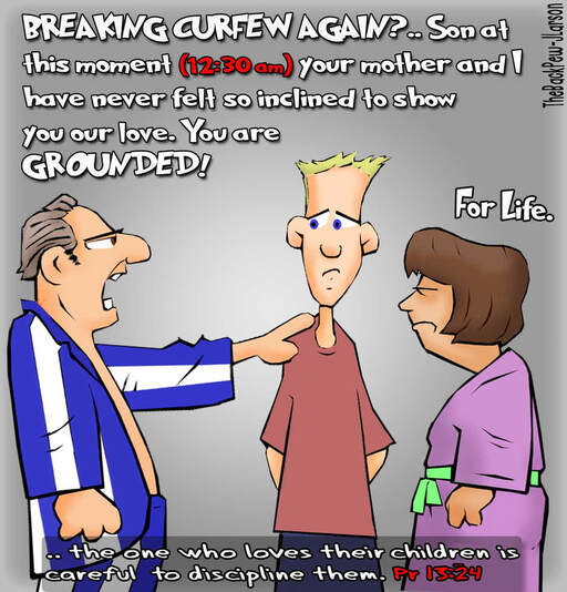 this christian cartoon features parents grounding their teen for breaking curfew following the scripture truth in Proverbs 13:24