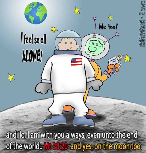 This Christian cartoon the man on the moon and the promise of Jesus always with us.