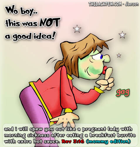 This christian cartoon features a mom with morning sickness using a paraphrase of Revelations 3:16