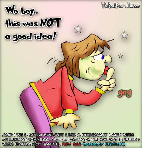 This christian cartoon features a mom with morning sickness using a paraphrase of Revelations 3:16
