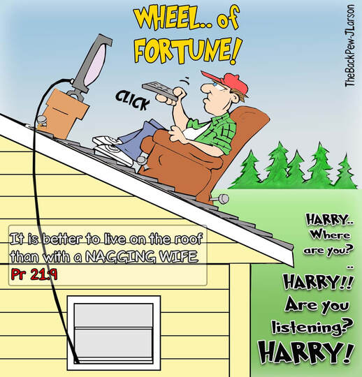 This Christian cartoon features the scripture truth of Proverbs 21:9 it is better to live on a roof, than with a nagging wife.