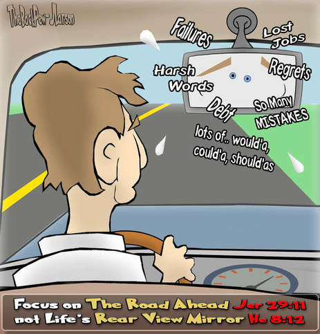 This Christian Cartoon features the problem of living in Life's Rear View Mirror