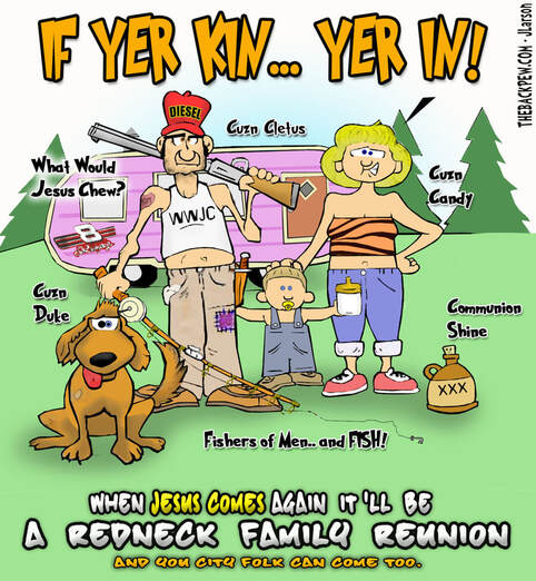 This redneck cartoon features the gospel truth when Jesus comes again it will be Heaven's Redneck Reunion