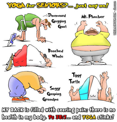 This christian cartoon features Psalms 38:7 describing Seniors to Yoga