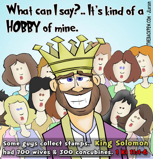 This bible cartoon features King Solomon as told in 1 Kings 11:1-6 and his interesting hobby of collecting more than 700 wives.