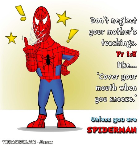 This Christian cartoon features the bible truth in Proverbs 1:8 to not neglect your mother's teachings unless you are spiderman