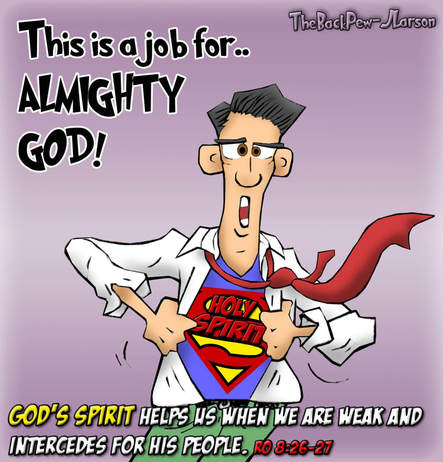 This christian cartoon features mild mannered Joe Christian empowered by the spirit of God as described in Romans 8:26-27
