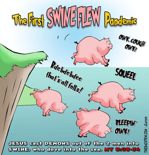This Gospel cartoon features Jesus casting demons into a herd of pigs.. inspiring the first SWINE FLEW pandemicPicture