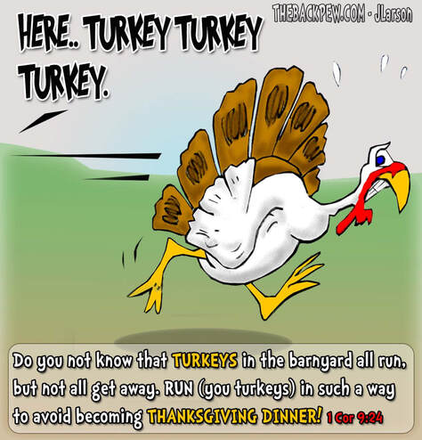 This Thanksgiving cartoon features a turkey running for safety paraphrasing 1 Corinthians 9:24