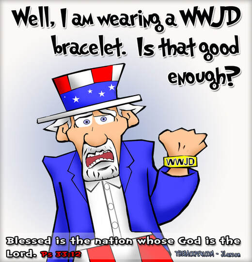 This christian cartoon shares the bible truth Blessed is the nation whose God is the Lord Psalms 33:12 featuring Uncle Sam wearing a WWJD bracelet