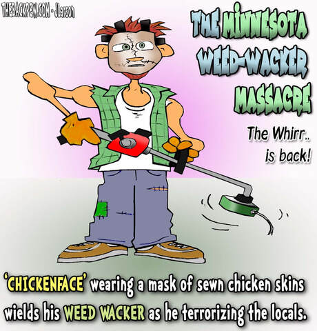 This Cartoon features the Minnesota Weed Wacker Massacre